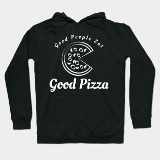 Good People Eat Good Pizza Hoodie